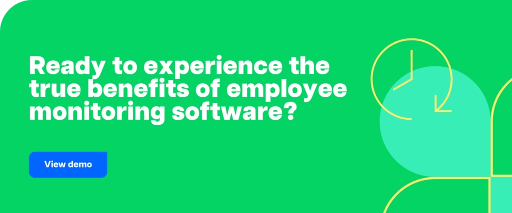 View demo-Ready to experience the true benefits of employee monitoring software?1