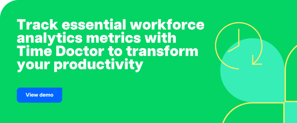 view demo-Track essential workforce analytics metrics with Time Doctor to transform your productivity